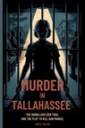 Murder in Tallahassee: The Donna Adelson Trial and the Plot to Kill Dan Markel - John M. Poulsen - 9798264534522