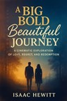 A Big Bold Beautiful Journey: A Cinematic Exploration of Love, Regret, and Redemption - Isaac Hewitt - 9798265171498