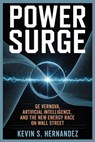 Power Surge: GE Vernova, Artificial Intelligence, and the New Energy Race on Wall Street - Kevin S. Hernandez - 9798266620339
