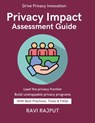 Privacy Impact Assessment Guide: Mapping Privacy Laws Worldwide Legal Basis for Processing Privacy Notices and Transparency Enforcement of Global Priv - Ravi Rajput - 9798266633674