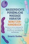 Guidez, S: WASSERDICHTE PERSÖNLICHE MASSAGE VIBRATOR BENUTZE - Smartz Guidez - 9798267155458