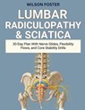 Lumbar Radiculopathy & Sciatica: 30-Day Plan With Nerve Glides, Flexibility Flows, and Core Stability Drills - Wilson Foster - 9798267482561