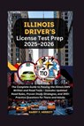 Illinois Driver's License Test Prep 2025-2026: The Complete Guide to Passing the Illinois DMV Written and Road Tests - Includes Updated Road Rules, Pr - Harry F. Merritt - 9798267816694