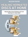 Healing Herniated Discs at Home: Safe, Spine-Friendly Movements to Relieve Nerve Pain and Improve Posture - Wilson Foster - 9798268756012