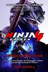 Ninja Gaiden 4 Official Strategy Guide: Everything You Need to Know About Ninja Gaiden 4 - Missions, Boss Fights & Secrets Revealed for All Players - Richard David Clarkson - 9798269243764