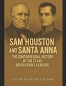 Sam Houston and Santa Anna: The Controversial History of the Texas Revolution's Leaders - Charles River - 9798269301020