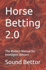 Horse Betting 2.0: The Modern Manual for Intelligent Bettors - The Horse Racing Index - 9798269341309