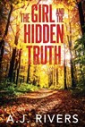 The Girl and the Hidden Truth - A. J. Rivers - 9798270006754
