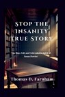 Stop The Insanity True Story: The Rise, Fall, and Unbreakable Spirit of Susan Powter - Thomas D. Farnham - 9798271006296