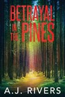 Betrayal in the Pines - A. J. Rivers - 9798271822018