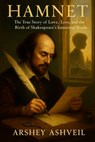Hamnet: The True Story of Love, Loss, and the Birth of Shakespeare's Immortal Words - Arshey Ashveil - 9798271911743