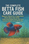 Rivees, S: Complete Betta Fish Care Guide - Samantha Rivees - 9798272097637