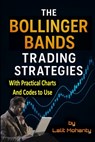 The Bollinger Bands Trading Strategies: With Practical Charts and Codes to Use - Lalit Prasad Mohanty - 9798272226655