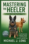 MASTERING THE HEELER - Michael J. Long - 9798272556585
