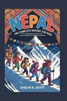 Nepal: The Complete History for Kids: How a Mountain Land Became a Place of Wisdom, Strength, and Wonder - Evelyn R. Scott - 9798274680202
