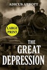 The Great Depression: How America Survived: Lessons, Stories, and Everyday Life From the Great Depression (Large Print Edition) - Adicus Abbott - 9798276280356