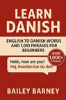 Learn Danish: English to Danish Words and 1,001 Phrases for Beginners - Bailey Barney - 9798276287942