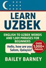 Learn Uzbek: English to Uzbek Words and 1,001 Phrases for Beginners - Bailey Barney - 9798276414164