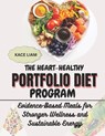 The Heart-Healthy Portfolio Diet Program: Evidence-Based Meals for Stronger Wellness and Sustainable Energy - Kace Liam - 9798277124598
