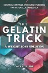 King, A: Gelatin Trick A Weight Loss Solution - Alex King - 9798277601099