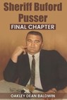 Sheriff Buford Pusser Final Chapter - Doris Barber Baldwin ; Oakley Dean Baldwin - 9798278142126