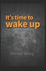It's time to wake up - Steven Wong - 9798278416944