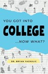You Got Into College, Now What? - Bryan Yackulic - 9798278634935