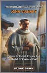 The Inspirational Life of Saint John Vianney: Patron Of Parish Priests And Model Of Pastoral Zeal - Stone Dawn - 9798280088368
