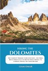Hiking the Dolomites: The Complete Trekking Guide with Maps - Day Hikes, Rifugi Treks & Alta Via Routes from Cortina, Val Gardena, Ortisei, Tre Cime & - Liam Omar - 9798280089273