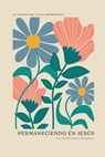 Permaneciendo en Jesús: Llevando fruto duradero: A Love God Greatly Spanish Bible Study Journal - Love God Greatly - 9798280220966