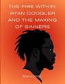 The Fire Within: Ryan Coogler and the Making of Sinners: A Story of Faith, Film, and a Director Who Changed the Game - Sharon Lipsey - 9798280854345