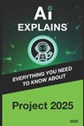 AI Explains: Project 2025 - Alexis Piani - 9798280891265