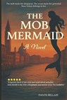 The Mob Mermaid: A Dark Mafia Romance of Sirens, Betrayal, and Power in 1950s Venice - Dante Bellari - 9798281007818