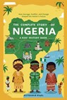 The Complete Story of NIGERIA: A Kids' History Book: How Courage, Conflict, and Change Shaped the Nation's Future - Historyhub Bynel - 9798281011969