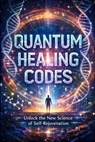 Quantum Healing Codes - Pete Cossaboon - 9798281806619