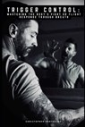 Trigger Control: Mastering the Body's Fight or Flight Response Through Breath - Christopher Barthelme - 9798282152715