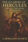 The 12 Labors of Hercules: The Man, the Myth, the Legend - Carmellini Duarte - 9798282231281