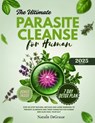 The Ultimate Parasite Cleanse for Human: step-by-step Natural method and Home Remedies to Prevent, Eliminate and Treat Parasites For human and also He - Natalie Degrasse - 9798282333701