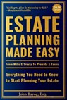 Estate Planning Made Easy: From Wills & Trusts To Probate & Taxes: Everything You Need to Know to Start Planning Your Estate - John Bayog Esq - 9798282686302