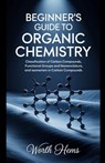 Beginner's Guide to Organic Chemistry: Classification of Carbon Compounds, Functional Groups and Nomenclature, and Isomerism in Carbon Compounds - Worth Hems - 9798282976502