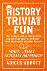History Trivia Fun: 1,001 American History Brain-Teasers, Pub-Style Fun Facts, Clever Quizzes, and Memory Boosters for Curious Minds - Adicus Abbott - 9798283029276