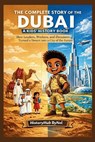 The Complete Story of DUBAI: A Kids' History Book: How Leaders, Workers, and Dreamers Turned a Desert into a City of the Future - Historyhub Bynel - 9798283238166