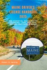 Maine driver's license handbook 2025: The Essential 2025 Guide to Licensing, Laws, and Safe Driving Practices in Maine - Robert E. Harding - 9798283530345