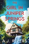The Girl in Juniper Springs - A. J. Rivers - 9798284190128