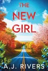 The New Girl - A. J. Rivers - 9798284193198
