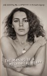 The Making of a Mechanical Heart: Self-discovery, joy, and forgiveness on the road to dying - Joanne Felice Boucher - 9798285066798