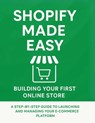 Shopify Made Easy: Building Your First Online Store: A Step-by-Step Guide to Launching and Managing Your E-commerce Platform - R. Parvin - 9798285101185