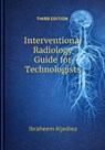 Aljediea, I: Interventional Radiology Guide for Technologist - Ibraheem Y Aljediea - 9798285646877