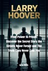 Larry Hoover: From Power to Prison: Discover the Secret Story the Streets Never Forgot and The Truth They Never Told You - Jerry Miles - 9798285851547