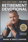 The One Year retirement Devotional for men: 5-mins scriptural bible reflection to embrace change, discover purpose & deepen faith in your next season - Mark And Emily Harper - 9798285897972